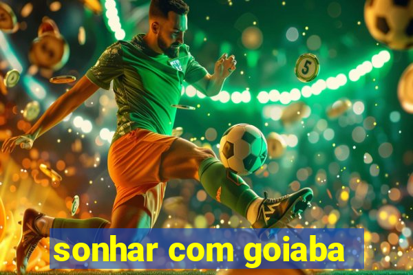 sonhar com goiaba