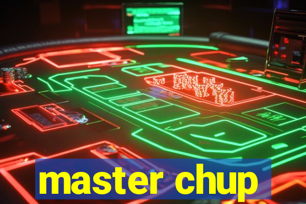 master chup