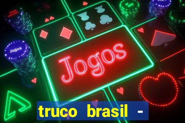 truco brasil - truco online