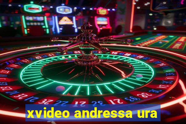 xvideo andressa ura