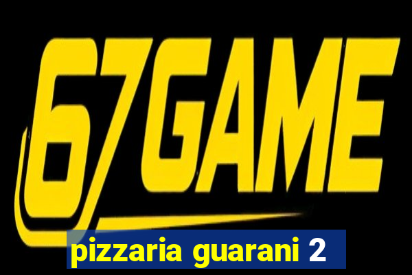 pizzaria guarani 2