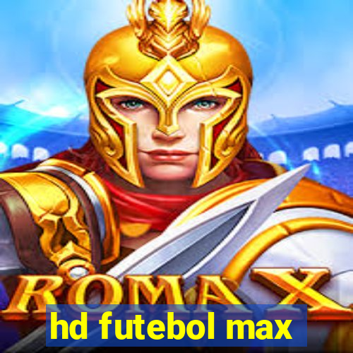 hd futebol max