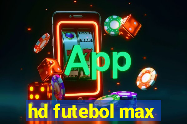 hd futebol max