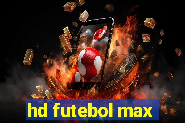 hd futebol max