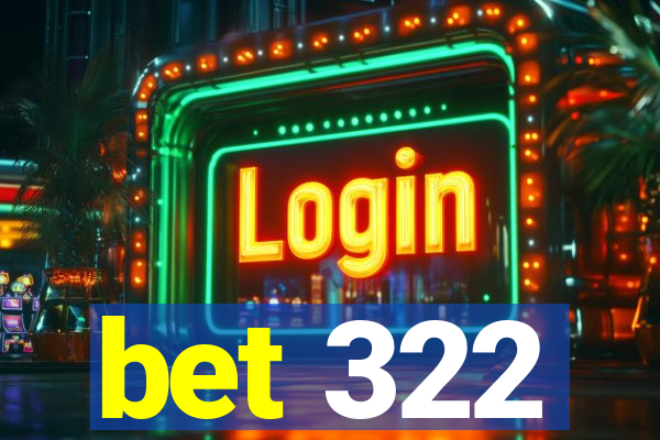 bet 322