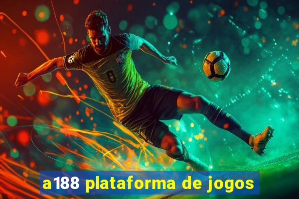 a188 plataforma de jogos