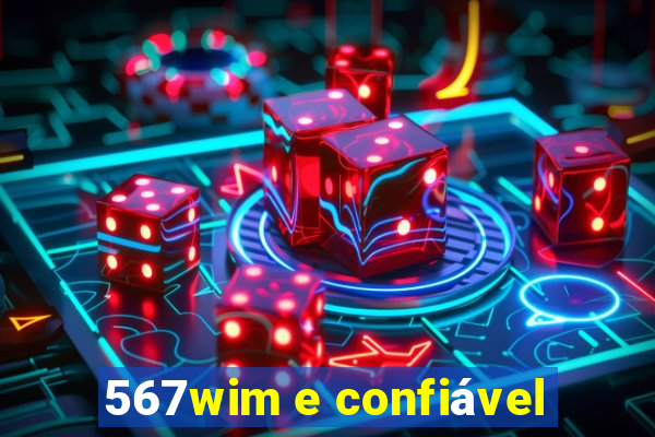 567wim e confiável