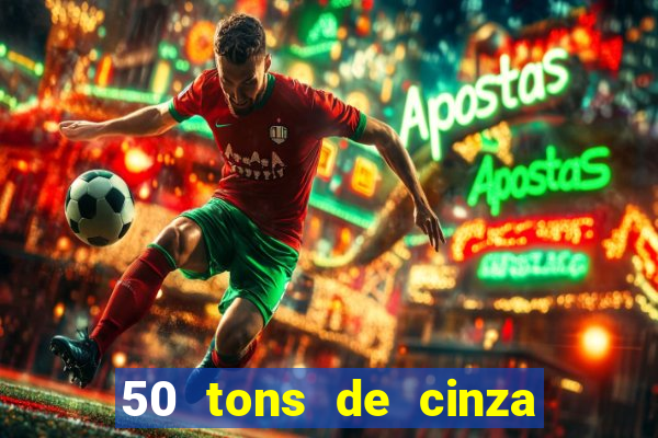 50 tons de cinza filme drive