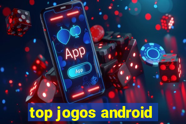 top jogos android