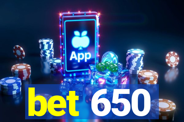 bet 650