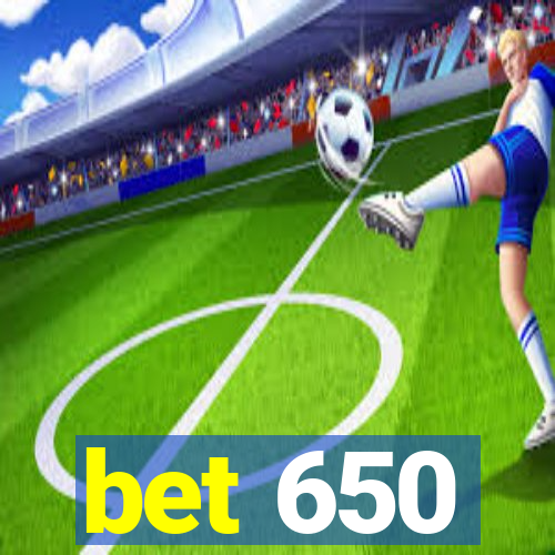 bet 650