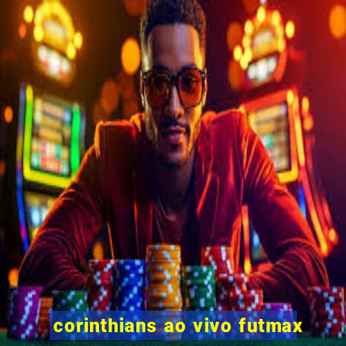 corinthians ao vivo futmax