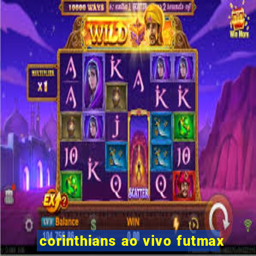 corinthians ao vivo futmax