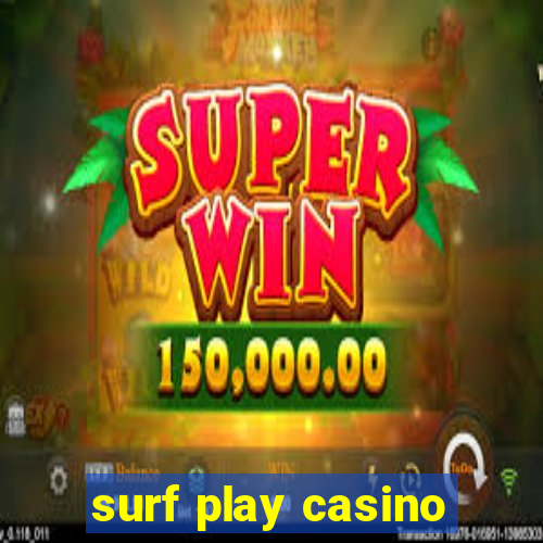 surf play casino