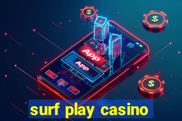 surf play casino