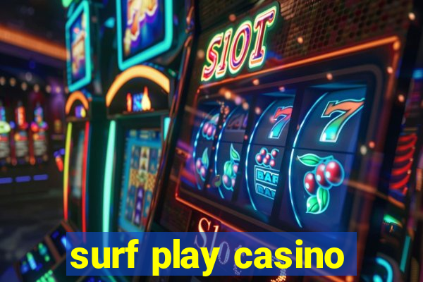 surf play casino