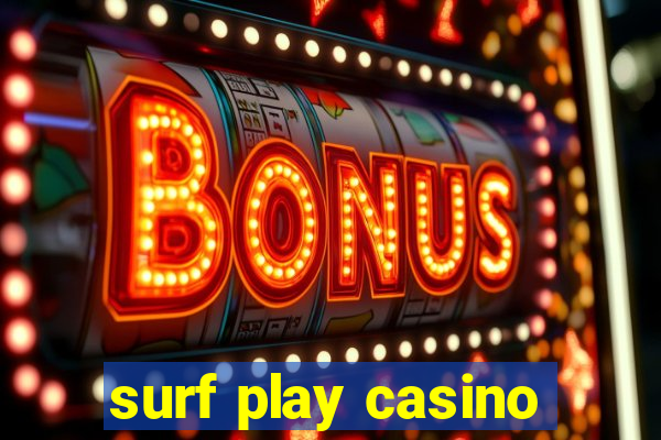 surf play casino