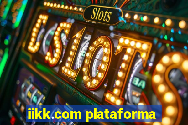 iikk.com plataforma