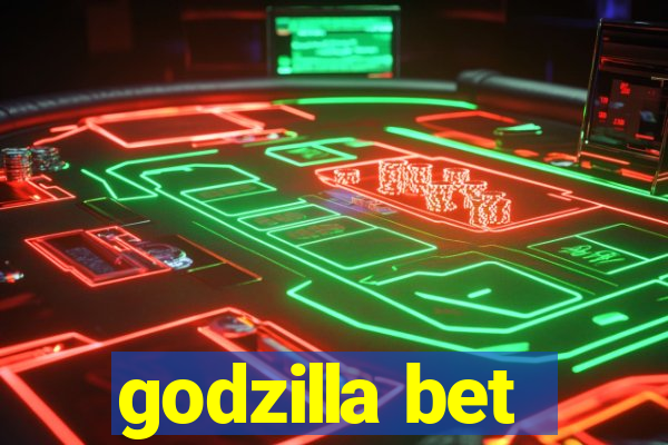 godzilla bet