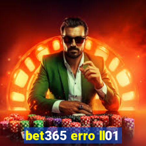 bet365 erro ll01