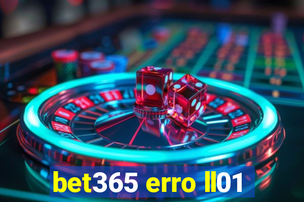 bet365 erro ll01