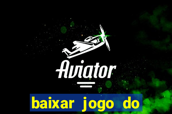 baixar jogo do tigrinho demo