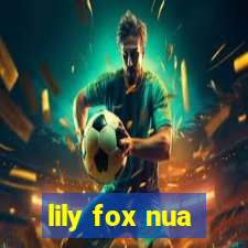 lily fox nua