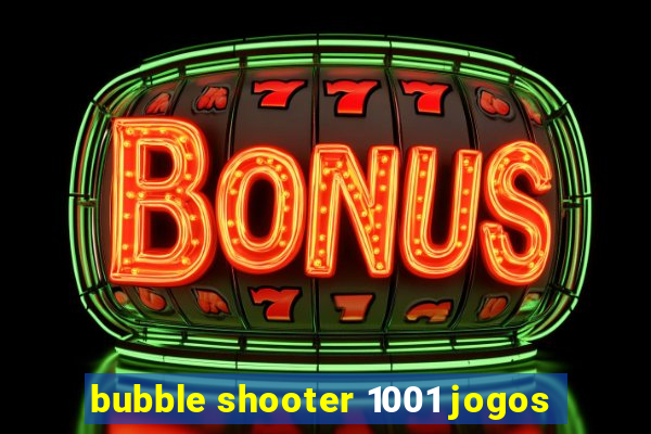 bubble shooter 1001 jogos