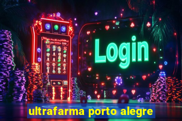 ultrafarma porto alegre