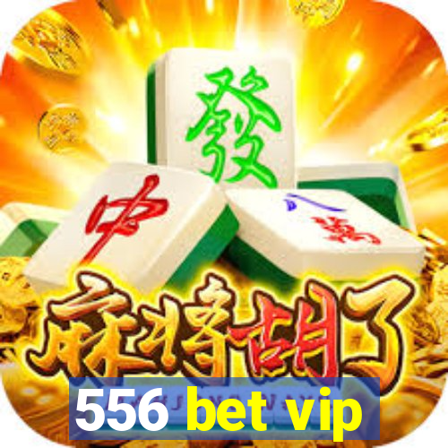 556 bet vip