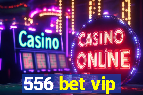 556 bet vip