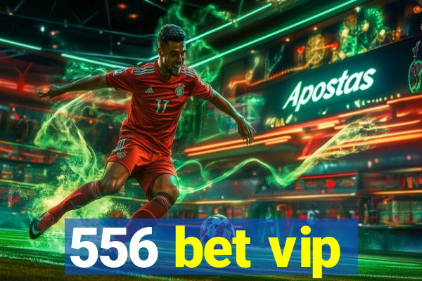 556 bet vip