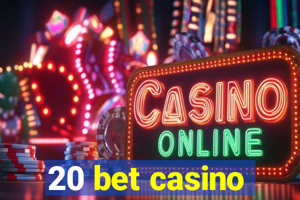 20 bet casino