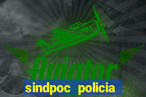 sindpoc policia civil bahia