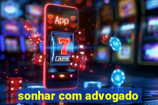 sonhar com advogado