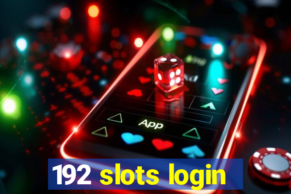 192 slots login