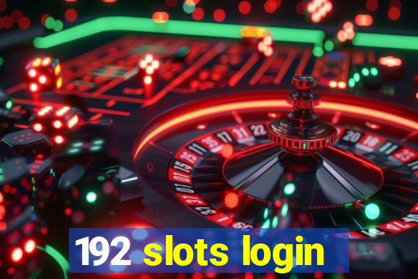 192 slots login