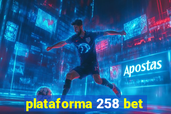 plataforma 258 bet