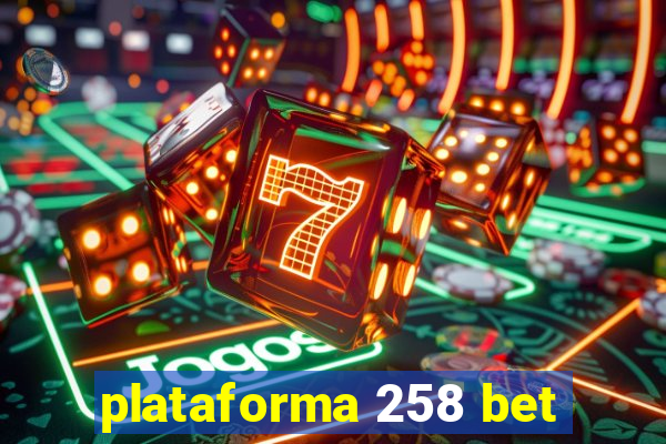 plataforma 258 bet