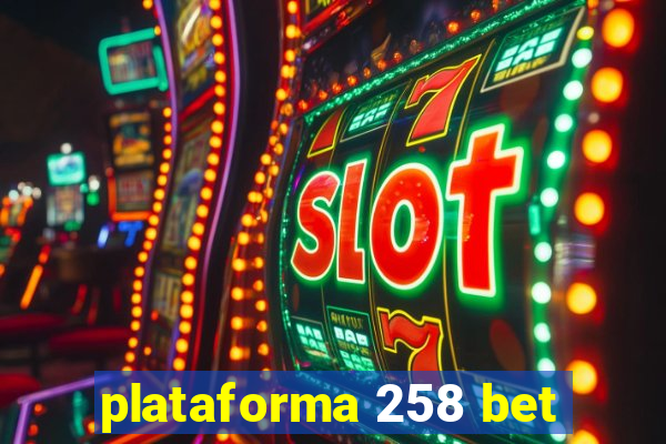 plataforma 258 bet