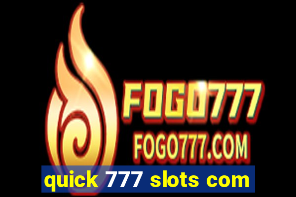 quick 777 slots com