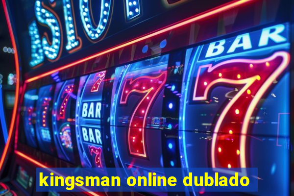 kingsman online dublado