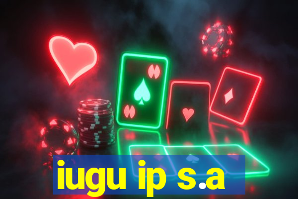 iugu ip s.a