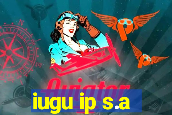 iugu ip s.a