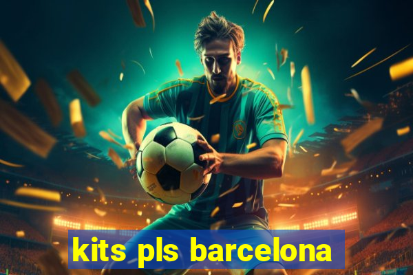 kits pls barcelona