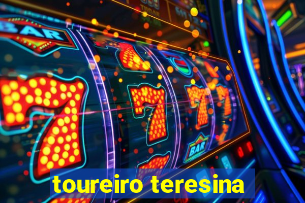 toureiro teresina