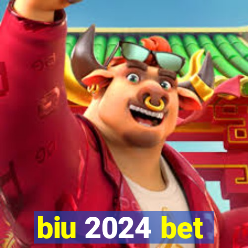 biu 2024 bet