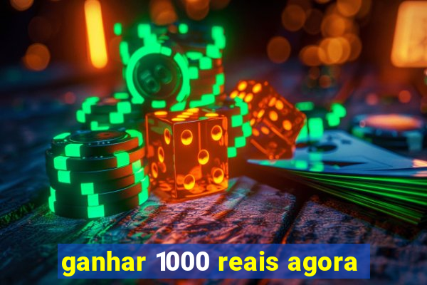 ganhar 1000 reais agora