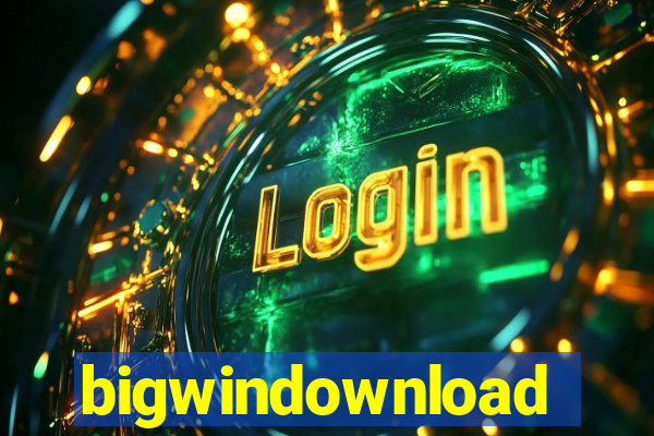 bigwindownload