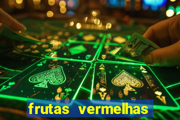 frutas vermelhas nomes e fotos